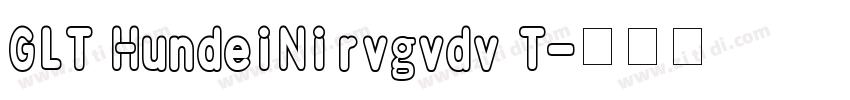 GLT HundeiNirvgvdv T字体转换